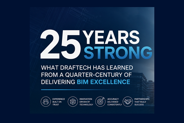 25 Years Strong: What Draftech Has Learned from a Quarter-Century of Delivering BIM Excellence